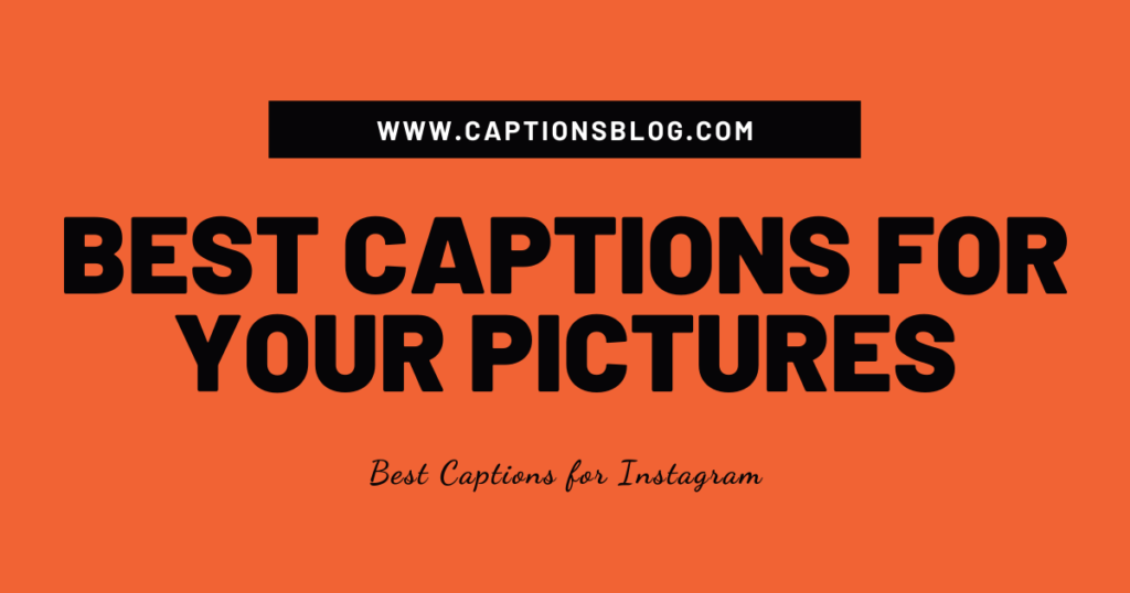 Best Captions for Your Pictures