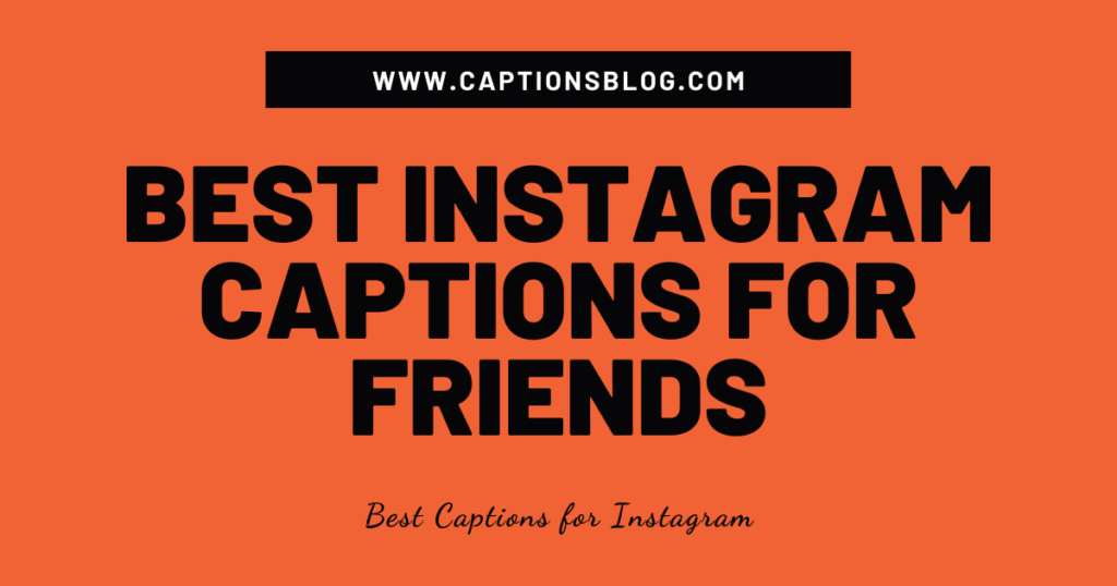 Best Instagram Captions for Friends