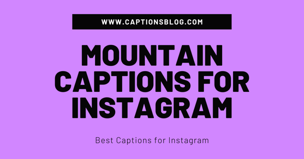 Mountain Captions For Instagram