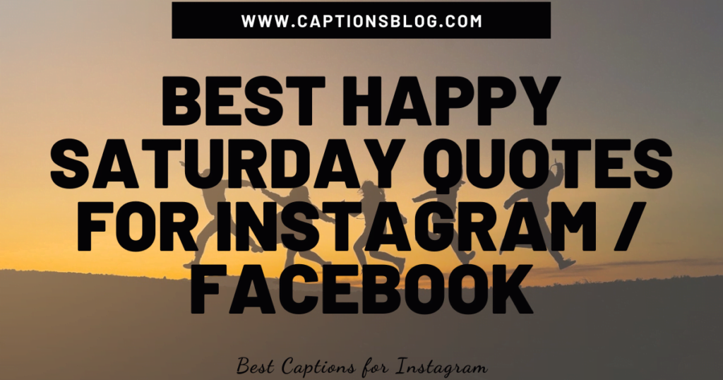 Best Happy Saturday Quotes For Instagram Facebook