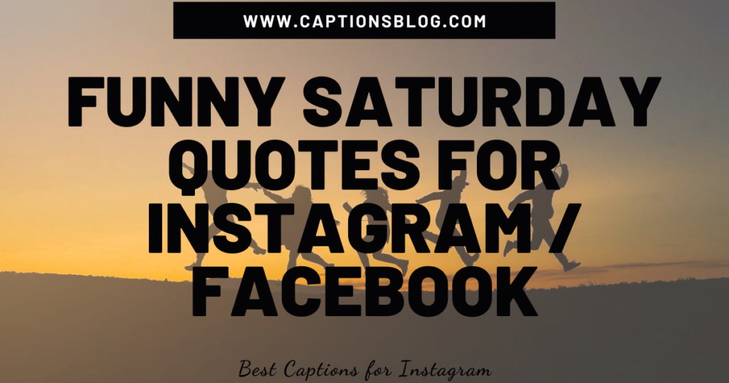 Funny Saturday Quotes For Instagram Facebook