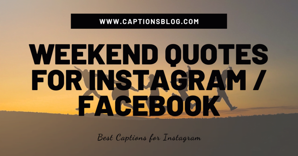 Weekend Quotes For Instagram Facebook