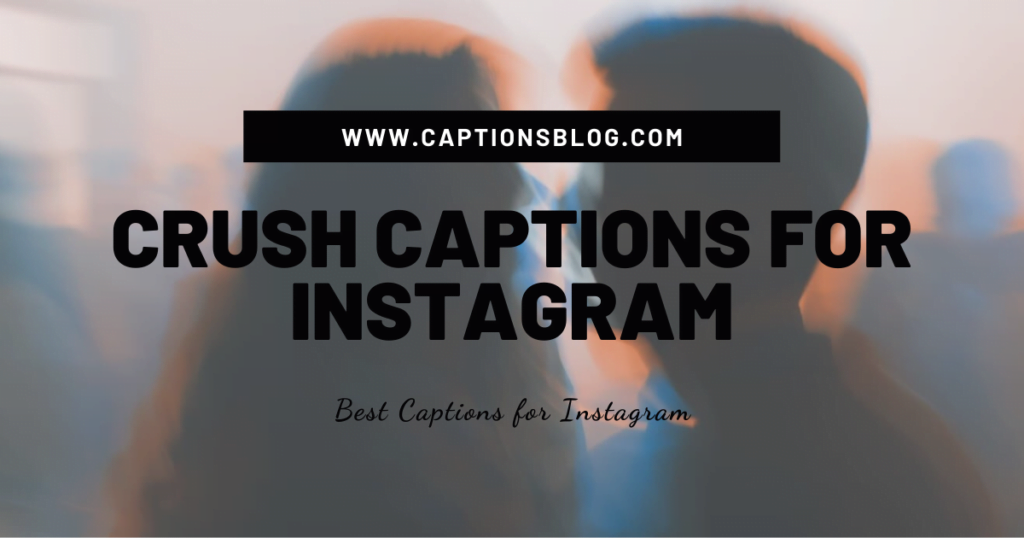 Crush Captions For Instagram