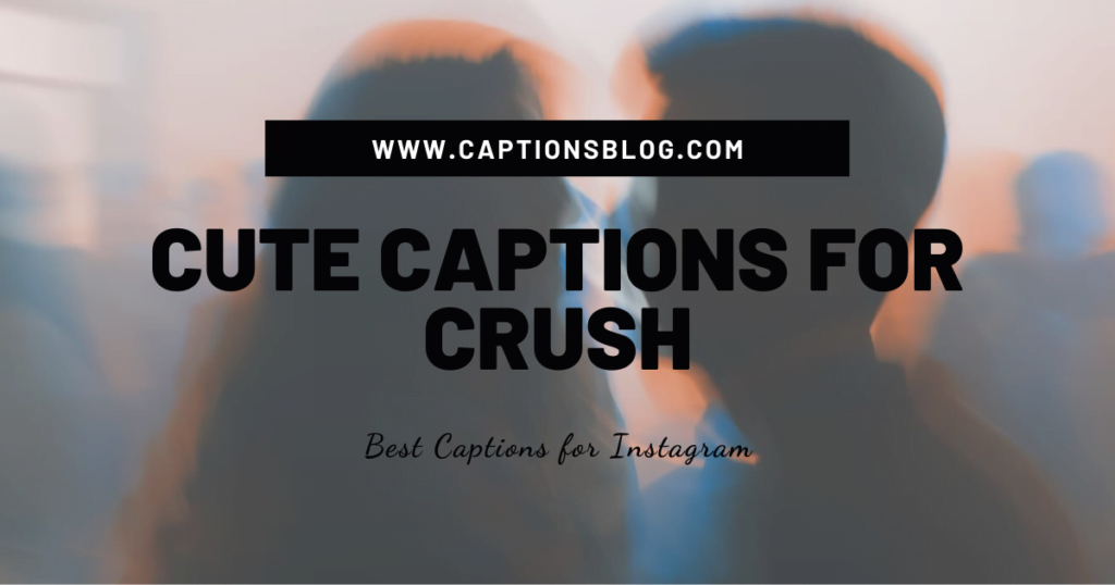 Cute Captions For Crush