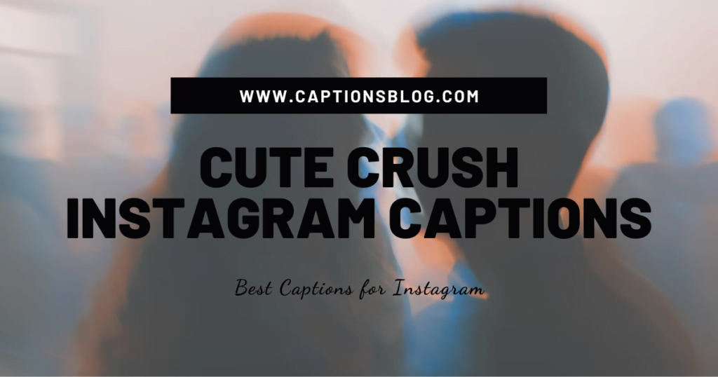 Cute Crush Instagram Captions