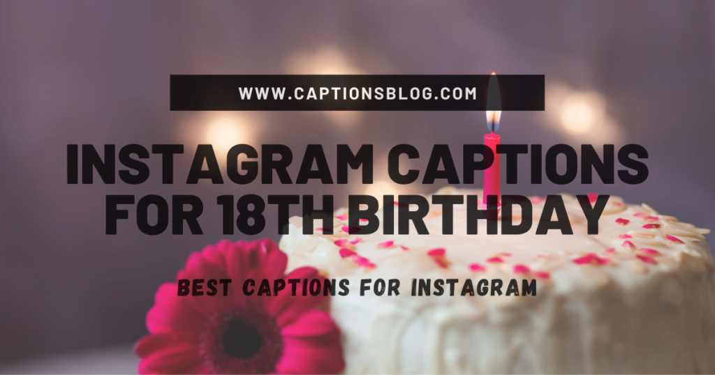 Instagram Captions For 18th Birthday