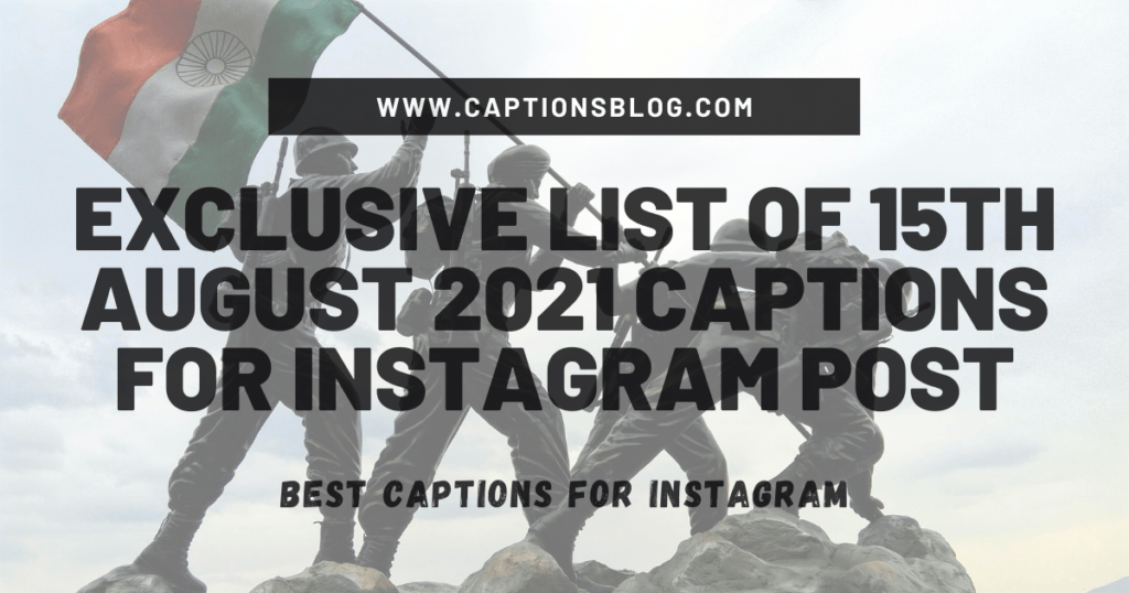 Exclusive List of 15th August 2021 Captions for Instagram Post