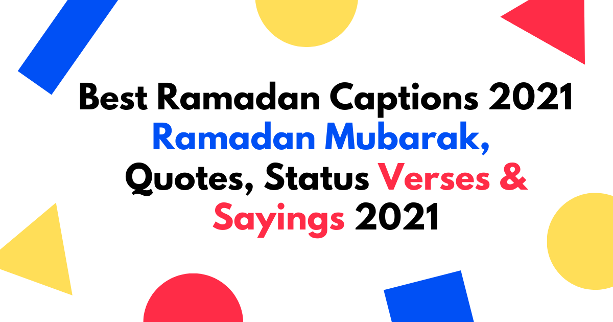 Best Ramadan Captions 2021 Ramadan Mubarak, Quotes, Status Verses & Sayings 2021