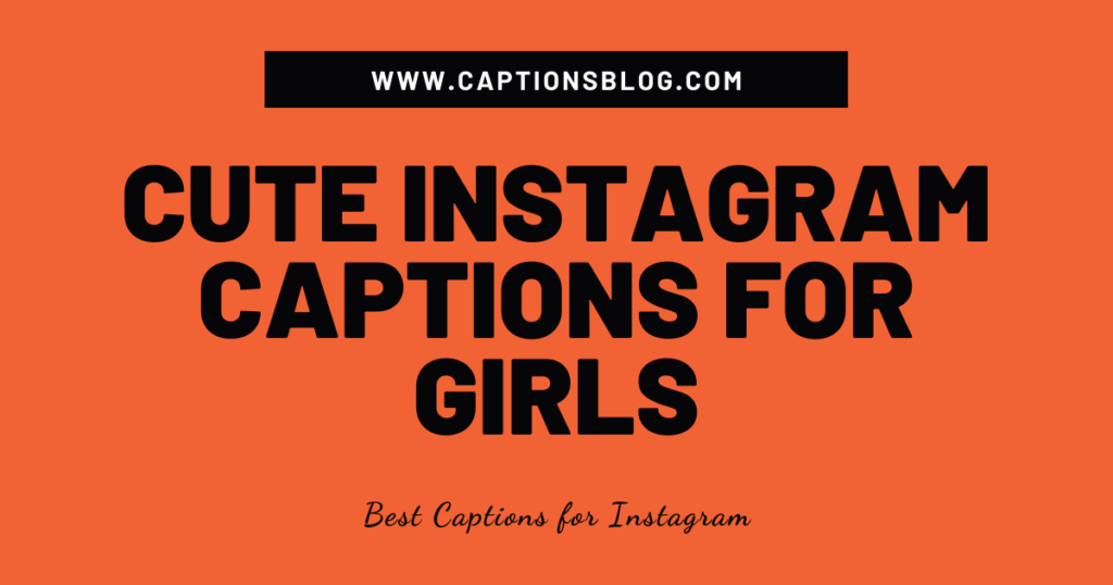 Cute Instagram Captions for Girls