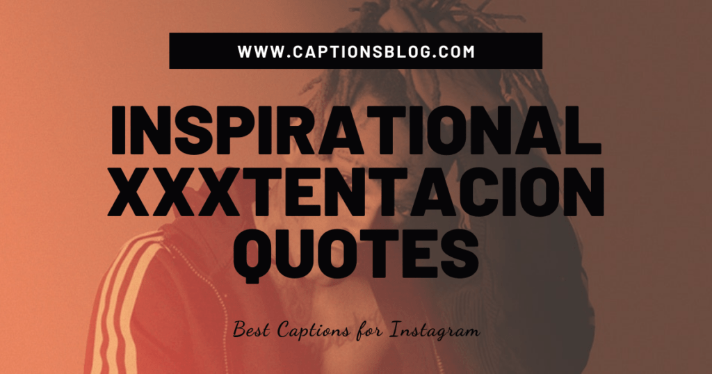 Inspirational XXXTENTACION quotes to remember the rapper by