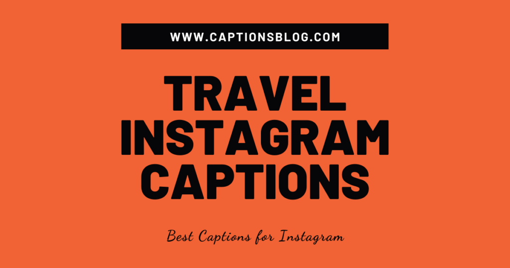 Travel Instagram Captions