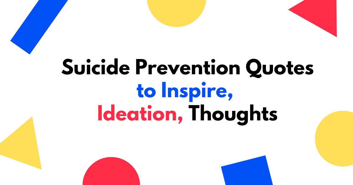 Best Suicide Prevention Quotes to Inspire, Ideation, Thoughts