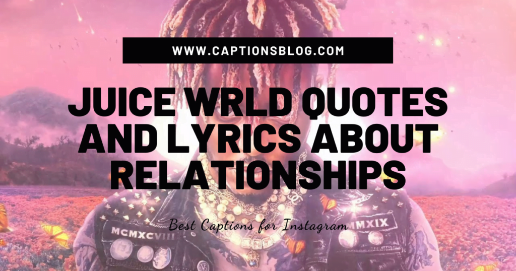 Juice WRLD quotes and lyrics about relationships