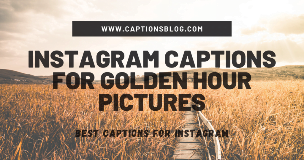 Instagram Captions For Golden Hour Pictures