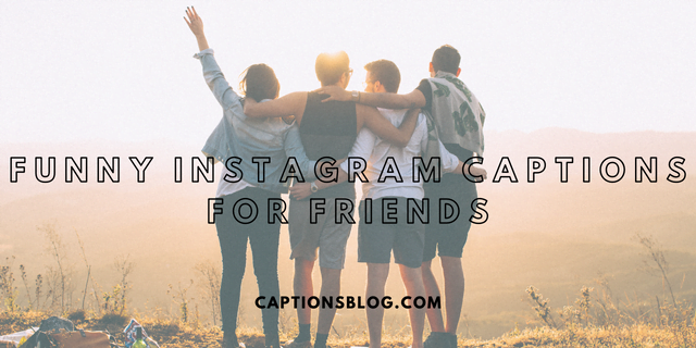 Funny Instagram Captions for Friends